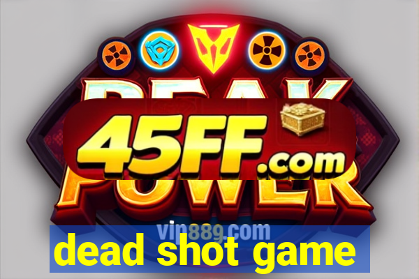 dead shot game